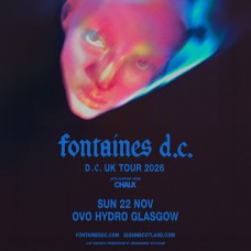 FONTAINES D.C., OVO HYDRO GLASGOW, SUNDAY 22ND NOVEMBER 2026 FONTAINES D.C., OVO HYDRO GLASGOW, SUNDAY 22ND NOVEMBER 2026
